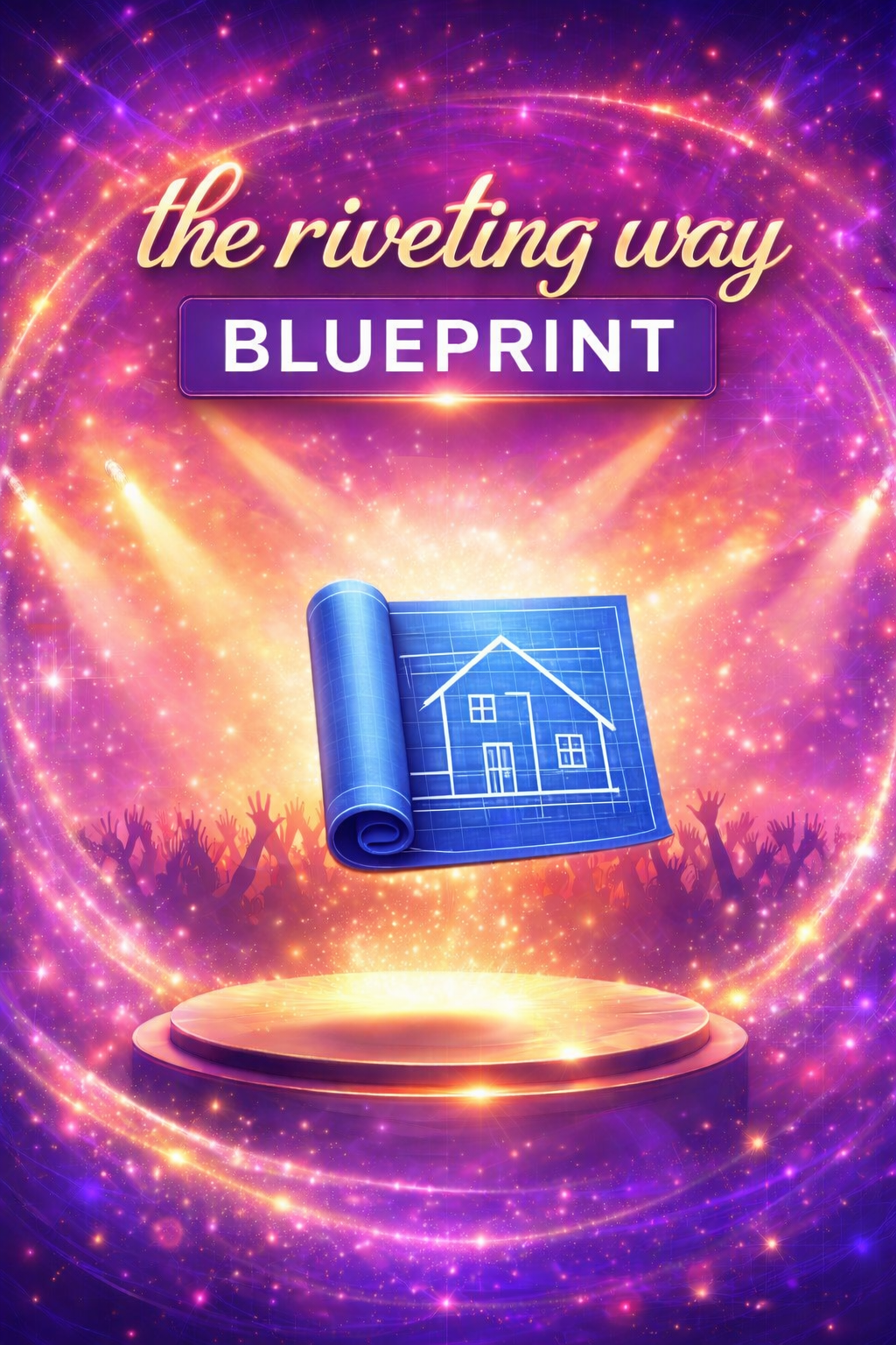The Riveting Way Blueprint